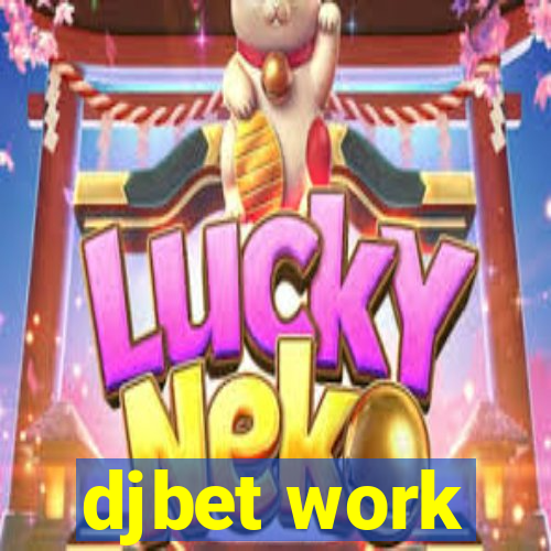 djbet work